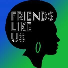 Podcast – Friends Like Us